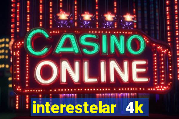 interestelar 4k dublado download